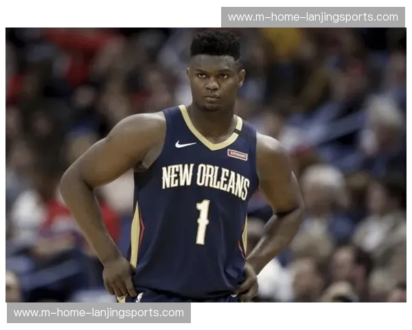 锡安·威廉森再次伤缺 鹈鹕本赛季冲击季后赛目标面临考验